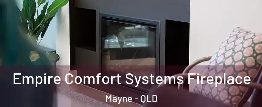 Empire Comfort Systems Fireplace Mayne - QLD
