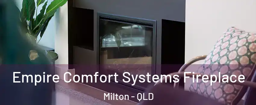 Empire Comfort Systems Fireplace Milton - QLD