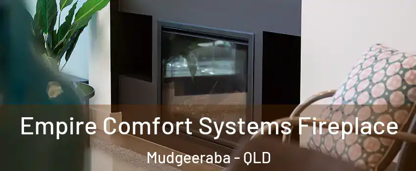 Empire Comfort Systems Fireplace Mudgeeraba - QLD