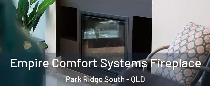 Empire Comfort Systems Fireplace Park Ridge South - QLD