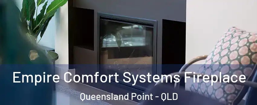 Empire Comfort Systems Fireplace Queensland Point - QLD
