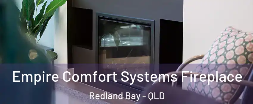 Empire Comfort Systems Fireplace Redland Bay - QLD