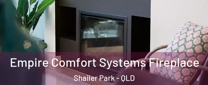 Empire Comfort Systems Fireplace Shailer Park - QLD