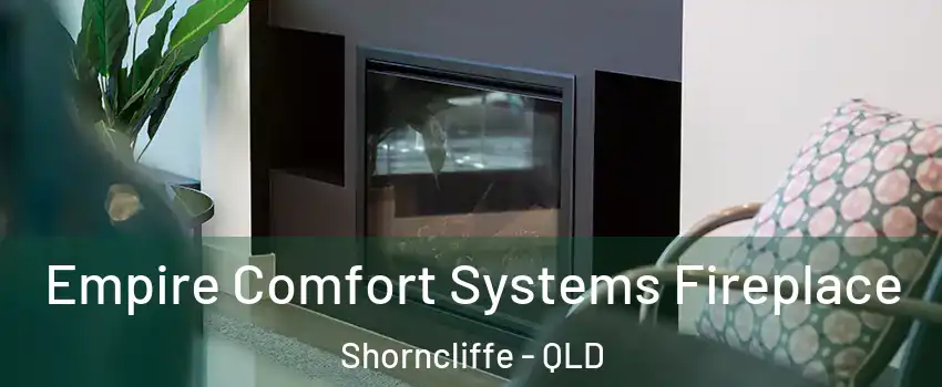 Empire Comfort Systems Fireplace Shorncliffe - QLD