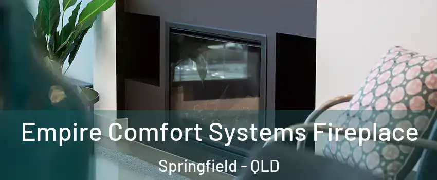 Empire Comfort Systems Fireplace Springfield - QLD