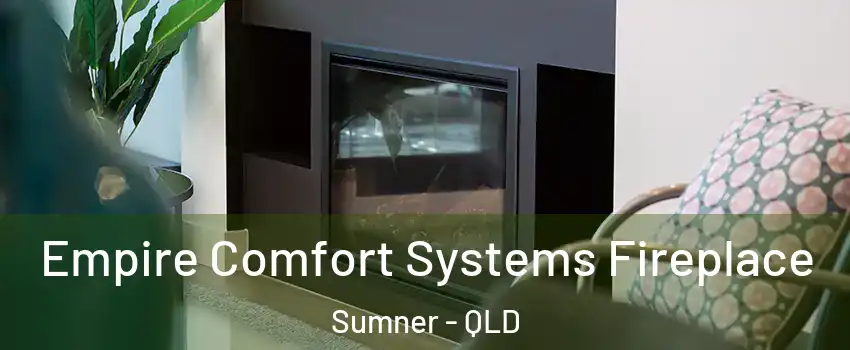 Empire Comfort Systems Fireplace Sumner - QLD