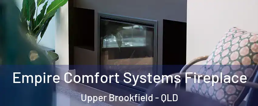 Empire Comfort Systems Fireplace Upper Brookfield - QLD