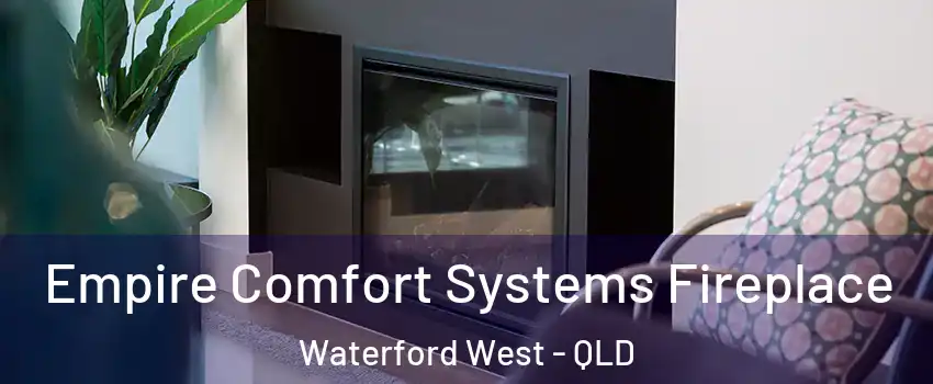 Empire Comfort Systems Fireplace Waterford West - QLD
