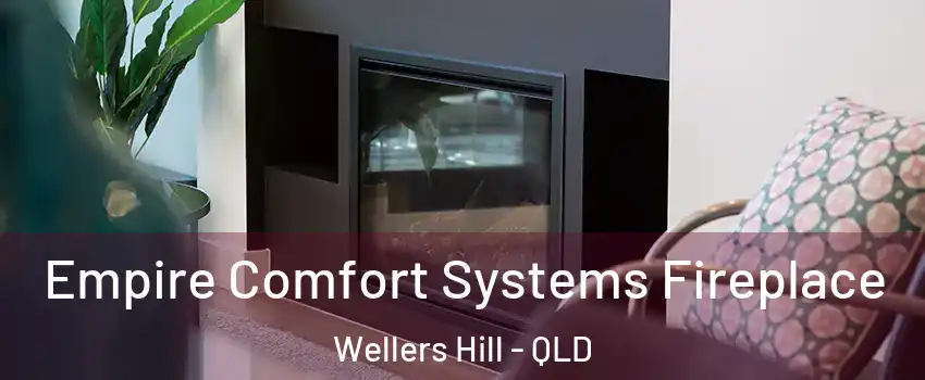 Empire Comfort Systems Fireplace Wellers Hill - QLD