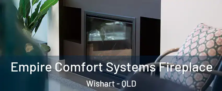 Empire Comfort Systems Fireplace Wishart - QLD