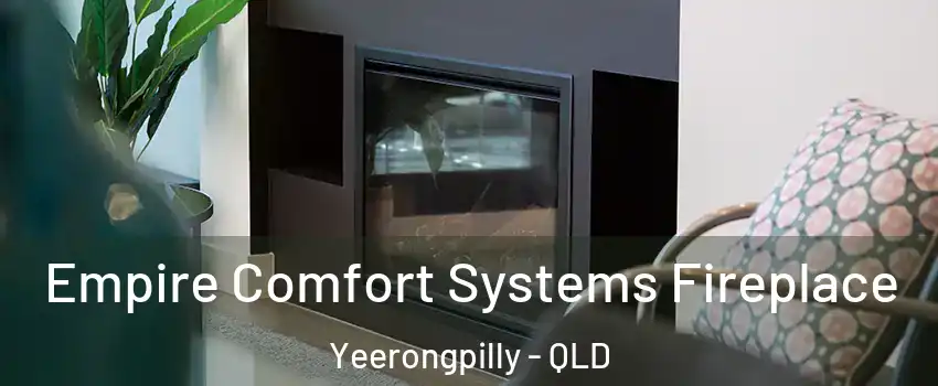  Empire Comfort Systems Fireplace Yeerongpilly - QLD