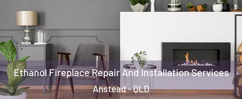 Ethanol Fireplace Repair And Installation Services Anstead - QLD
