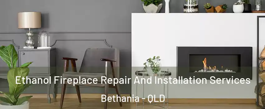  Ethanol Fireplace Repair And Installation Services Bethania - QLD