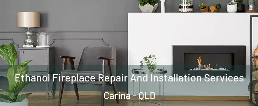 Ethanol Fireplace Repair And Installation Services Carina - QLD