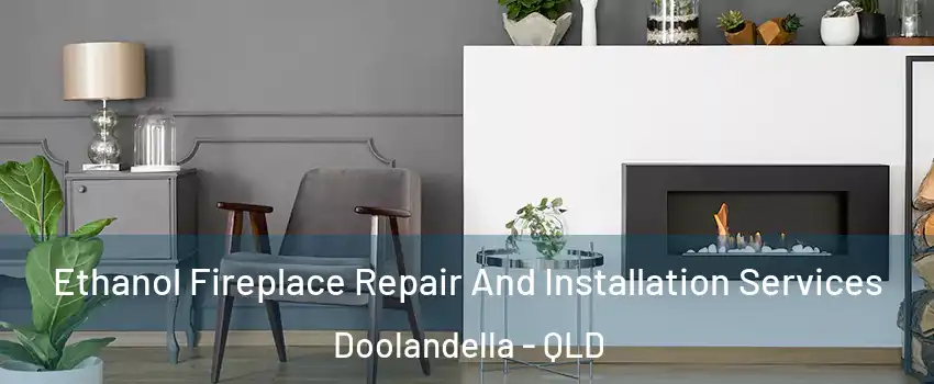 Ethanol Fireplace Repair And Installation Services Doolandella - QLD