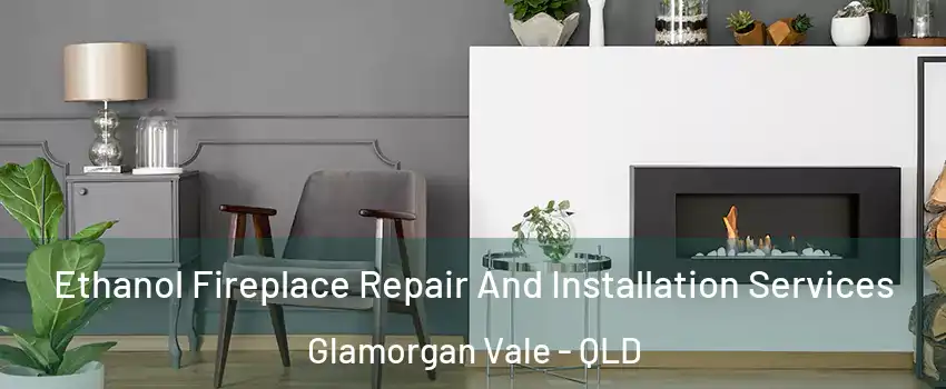 Ethanol Fireplace Repair And Installation Services Glamorgan Vale - QLD