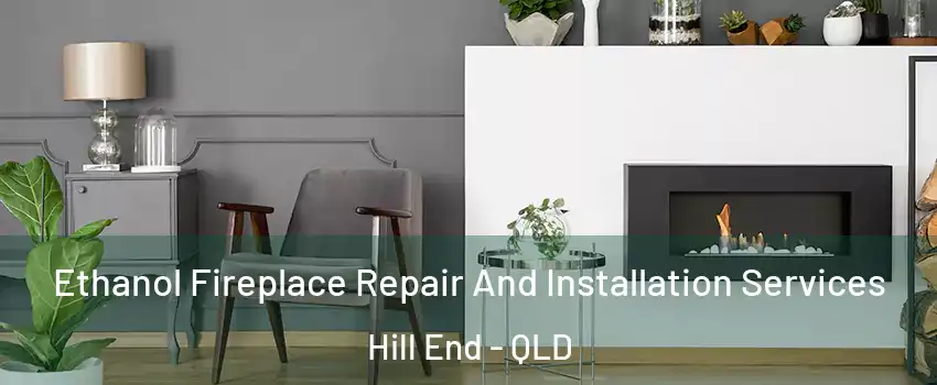 Ethanol Fireplace Repair And Installation Services Hill End - QLD