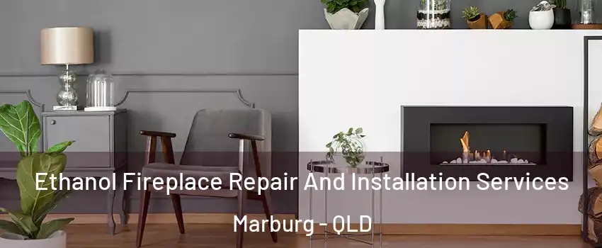 Ethanol Fireplace Repair And Installation Services Marburg - QLD