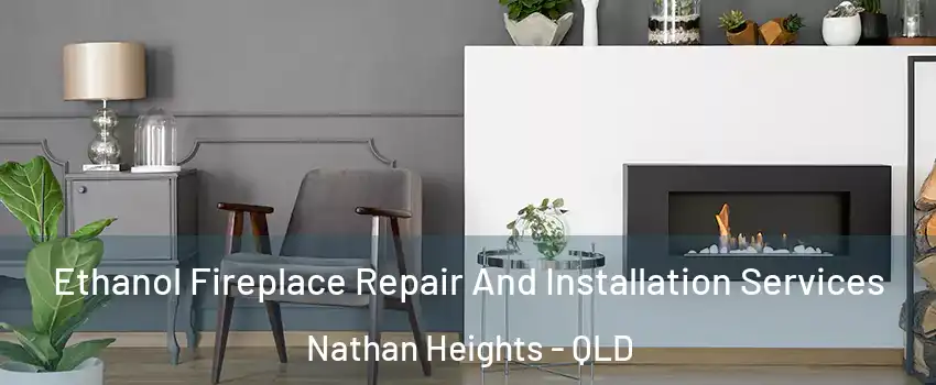 Ethanol Fireplace Repair And Installation Services Nathan Heights - QLD