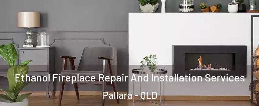 Ethanol Fireplace Repair And Installation Services Pallara - QLD