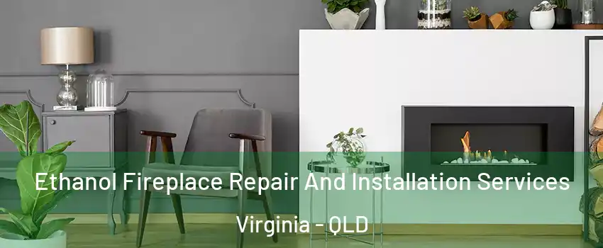 Ethanol Fireplace Repair And Installation Services Virginia - QLD