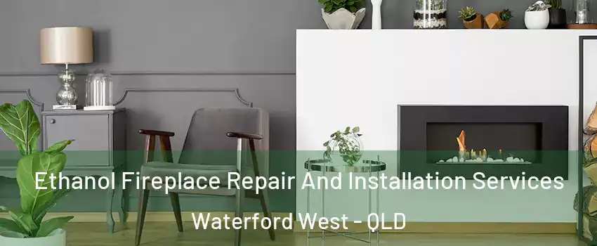  Ethanol Fireplace Repair And Installation Services Waterford West - QLD