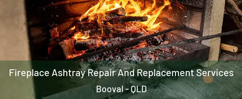  Fireplace Ashtray Repair And Replacement Services Booval - QLD