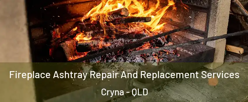 Fireplace Ashtray Repair And Replacement Services Cryna - QLD