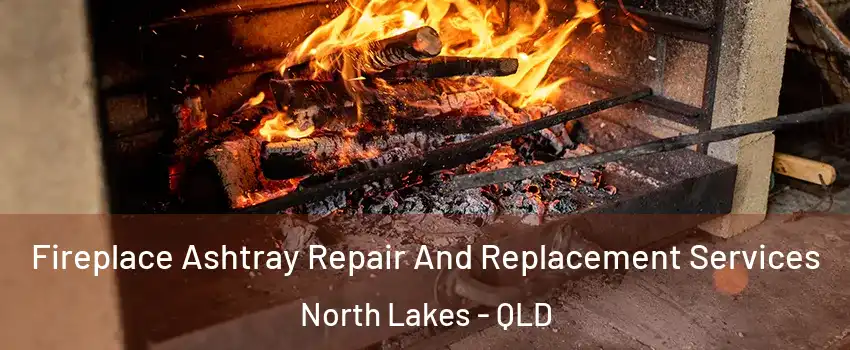 Fireplace Ashtray Repair And Replacement Services North Lakes - QLD