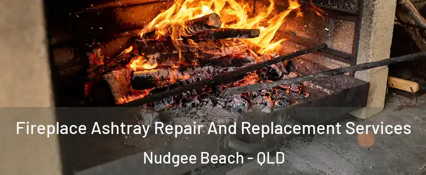 Fireplace Ashtray Repair And Replacement Services Nudgee Beach - QLD