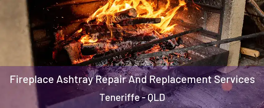 Fireplace Ashtray Repair And Replacement Services Teneriffe - QLD