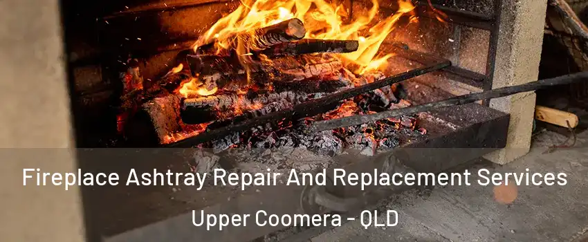 Fireplace Ashtray Repair And Replacement Services Upper Coomera - QLD