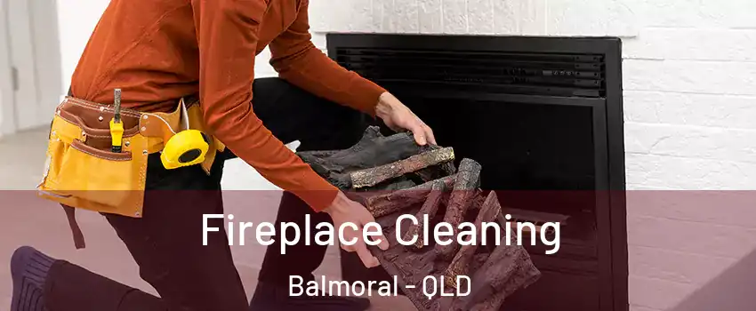 Fireplace Cleaning Balmoral - QLD
