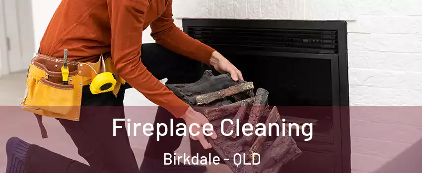 Fireplace Cleaning Birkdale - QLD