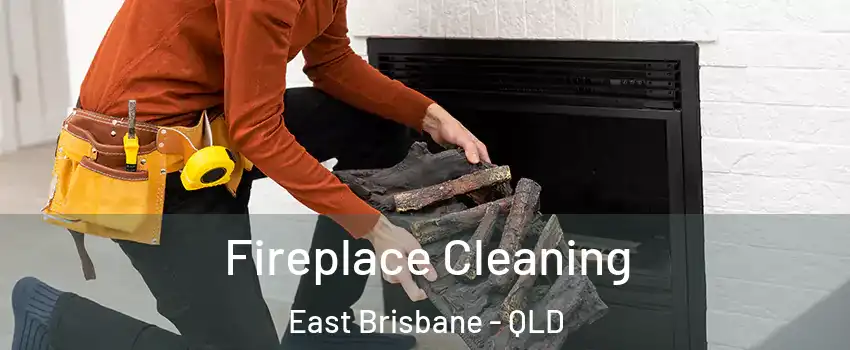 Fireplace Cleaning East Brisbane - QLD