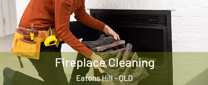 Fireplace Cleaning Eatons Hill - QLD