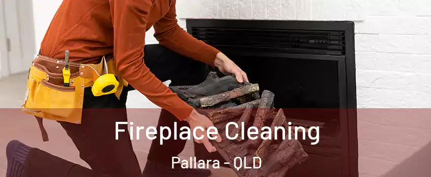 Fireplace Cleaning Pallara - QLD