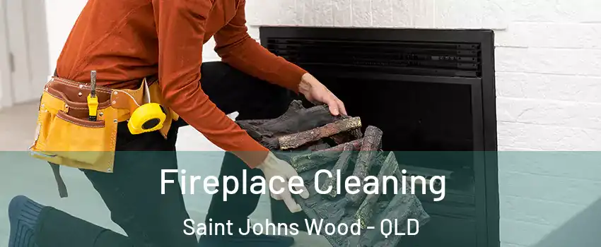 Fireplace Cleaning Saint Johns Wood - QLD