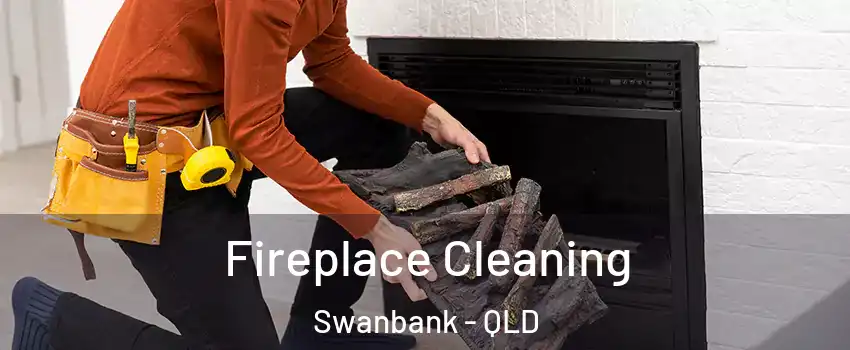 Fireplace Cleaning Swanbank - QLD