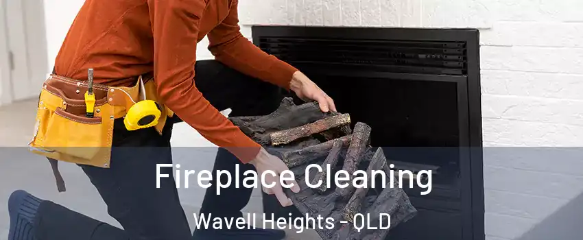 Fireplace Cleaning Wavell Heights - QLD