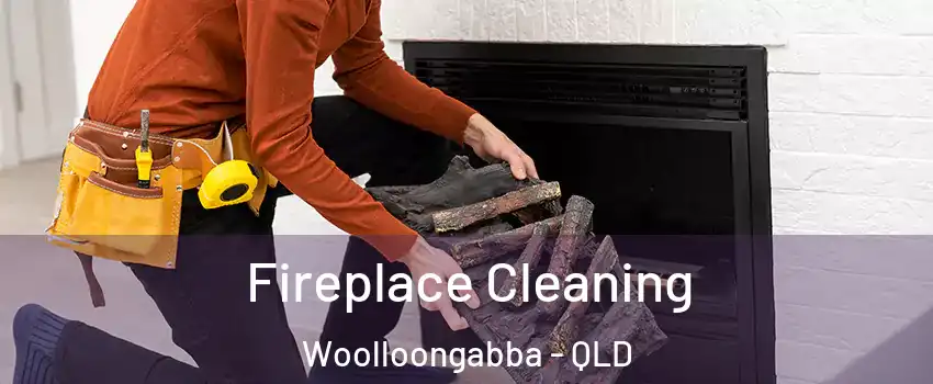 Fireplace Cleaning Woolloongabba - QLD
