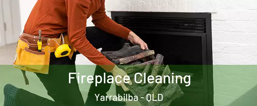 Fireplace Cleaning Yarrabilba - QLD