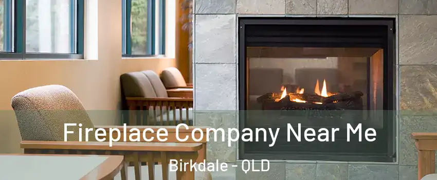 Fireplace Company Near Me Birkdale - QLD