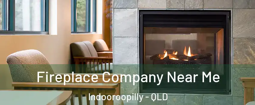 Fireplace Company Near Me Indooroopilly - QLD