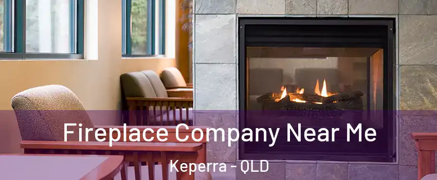 Fireplace Company Near Me Keperra - QLD