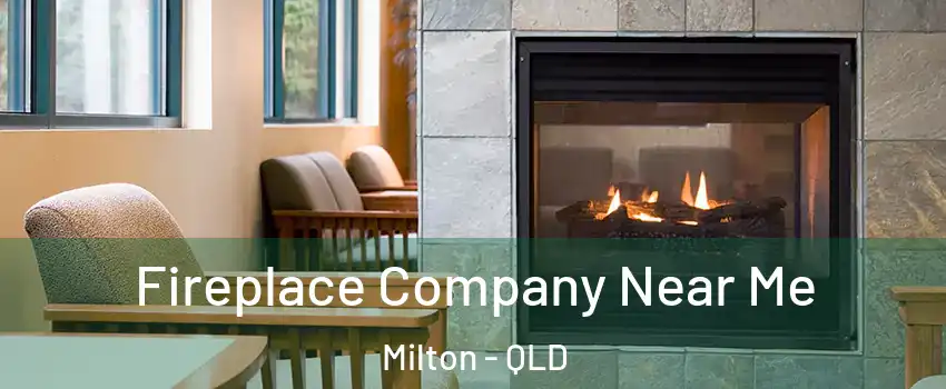 Fireplace Company Near Me Milton - QLD