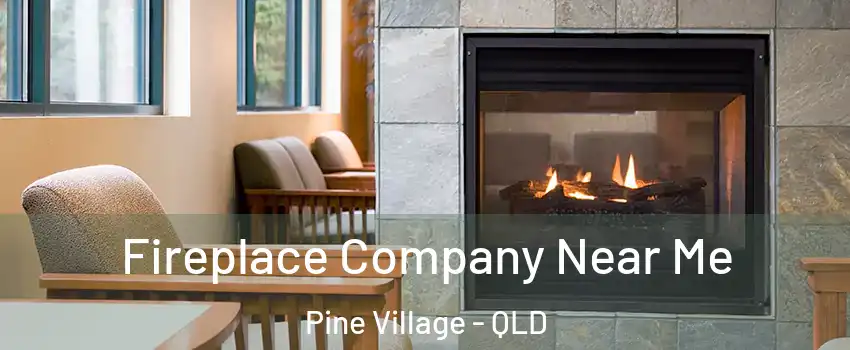 Fireplace Company Near Me Pine Village - QLD