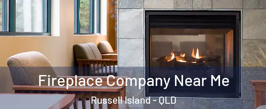 Fireplace Company Near Me Russell Island - QLD