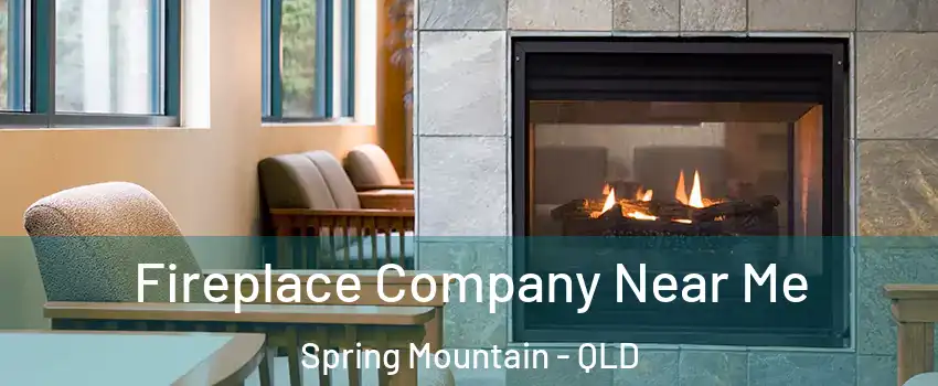 Fireplace Company Near Me Spring Mountain - QLD