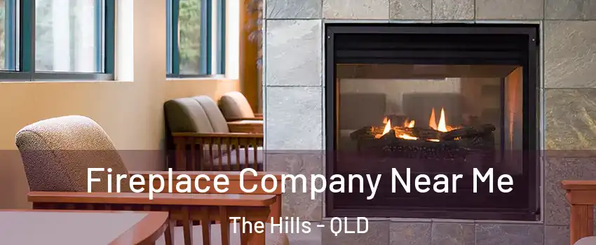 Fireplace Company Near Me The Hills - QLD